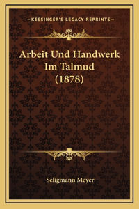 Arbeit Und Handwerk Im Talmud (1878)