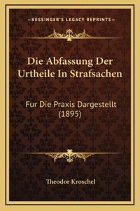 Die Abfassung Der Urtheile In Strafsachen