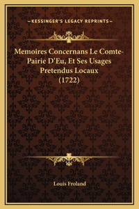 Memoires Concernans Le Comte-Pairie D'Eu, Et Ses Usages Pretendus Locaux (1722)