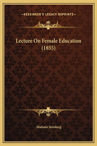 Lecture On Female Education (1855)