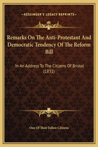 Remarks On The Anti-Protestant And Democratic Tendency Of The Reform Bill