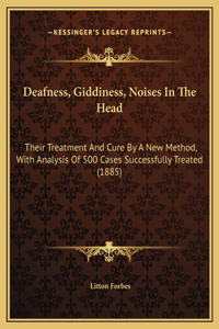 Deafness, Giddiness, Noises In The Head