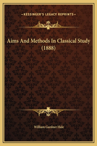 Aims And Methods In Classical Study (1888)