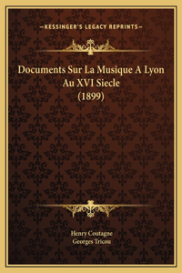 Documents Sur La Musique A Lyon Au XVI Siecle (1899)