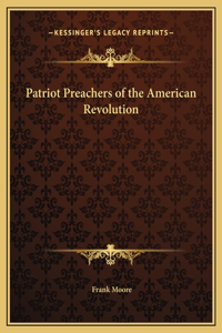 Patriot Preachers of the American Revolution