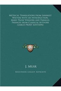 Metrical Translations from Sanskrit Writers with an Introduction, Many Prose Versions and Parallel Passages from Classical Authors