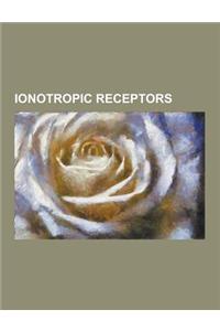 Ionotropic Receptors: 5-Ht3 Receptor, 5-Ht Receptor, Ampa Receptor, Cys-Loop Receptors, Gaba Receptor, Glycine Receptor, Grin1, Grin3a, Grin