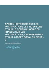 Aperc U Historique Sur Les Fortifications Les Ingenieurs Et Sur Le Corps Du Genie En France (2); Sur Les Fortifications, Les Ingenieurs Et Sur 6 Corps