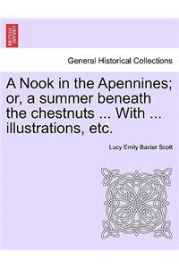 A Nook in the Apennines; Or, a Summer Beneath the Chestnuts ... with ... Illustrations, Etc.