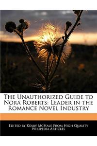 The Unauthorized Guide to Nora Roberts