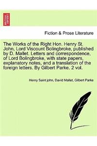 Works of the Right Hon. Henry St. John, Lord Viscount Bolingbroke, Published by D. Mallet. Letters and Correspondence, of Lord Bolingbroke, with S