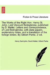 Works of the Right Hon. Henry St. John, Lord Viscount Bolingbroke, Published by D. Mallet. Letters and Correspondence, of Lord Bolingbroke, with S
