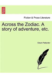 Across the Zodiac. a Story of Adventure, Etc.