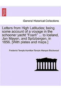 Letters from High Latitudes; Being Some Account of a Voyage in the Schooner Yacht 