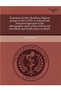 Responses of Afro-Brazilian Religious Groups to HIV/AIDS: A Cultural and Structural Approach to the Ethnographic Study of the AIDS Social Movement and
