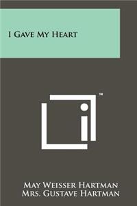 I Gave My Heart