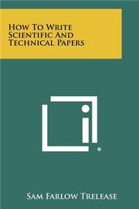 How To Write Scientific And Technical Papers