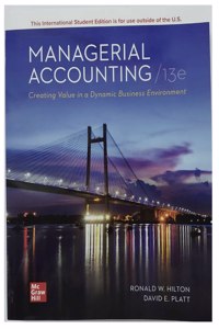 Managerial Accounting Creating Value in a Dynamic Business Environment ISE