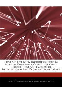 First Aid Overview Including History, Medical Emergency, Conditions That Require First Aid, Emblems of International Red Cross and Many More