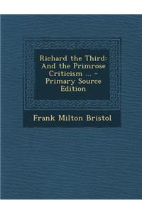 Richard the Third: And the Primrose Criticism ...