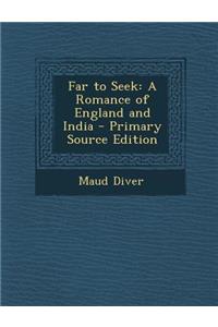 Far to Seek: A Romance of England and India
