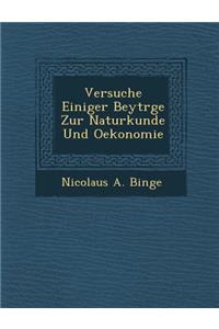 Versuche Einiger Beytr GE Zur Naturkunde Und Oekonomie