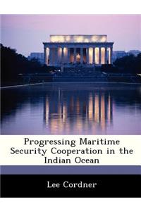 Progressing Maritime Security Cooperation in the Indian Ocean