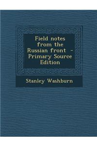 Field Notes from the Russian Front