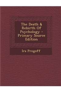 Death & Rebirth of Psychology