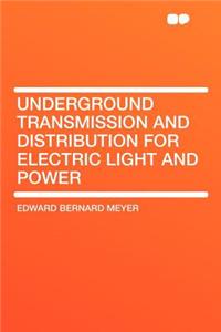 Underground Transmission and Distribution for Electric Light and Power