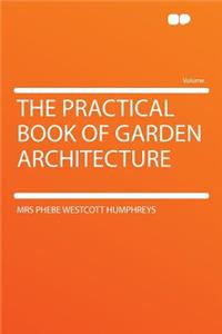 The Practical Book of Garden Architecture
