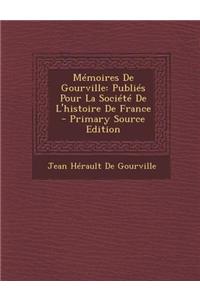 Memoires de Gourville: Publies Pour La Societe de L'Histoire de France