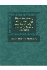 How to Study and Teaching How to Study