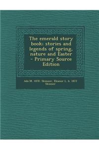 The Emerald Story Book; Stories and Legends of Spring, Nature and Easter