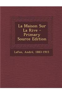 La Maison Sur La Rive