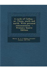 A Cycle of Cathay: Or, China, South and North. with Personal Reminiscences