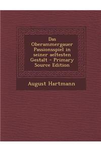 Das Oberammergauer Passionsspiel in Seiner Aeltesten Gestalt