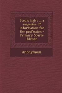 Studio Light ... a Magazine of Information for the Profession - Primary Source Edition