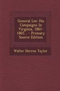 General Lee: His Campaigns in Virginia, 1861-1865...