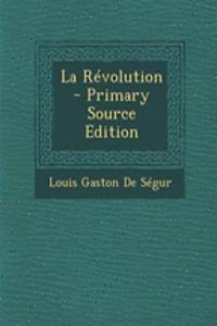 La Revolution - Primary Source Edition