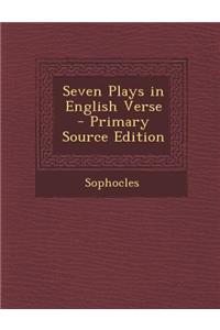 Seven Plays in English Verse - Primary Source Edition