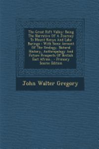 Great Rift Valley: Being the Narrative of a Journey to Mount Kenya and Lake Baringo