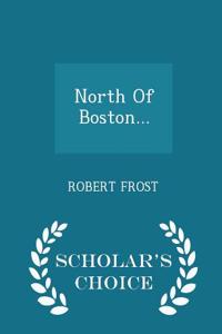 North of Boston... - Scholar's Choice Edition