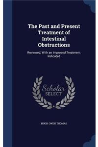 The Past and Present Treatment of Intestinal Obstructions
