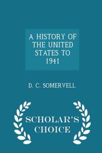 History of the United States to 1941 - Scholar's Choice Edition