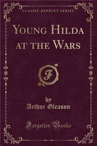 Young Hilda at the Wars (Classic Reprint)