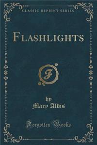 Flashlights (Classic Reprint)