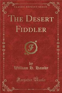 The Desert Fiddler (Classic Reprint)