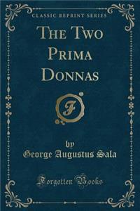 The Two Prima Donnas (Classic Reprint)