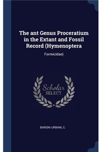 ant Genus Proceratium in the Extant and Fossil Record (Hymenoptera